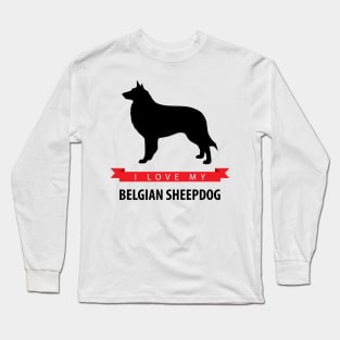 I Love My Belgian Sheepdog Long Sleeve T-Shirt